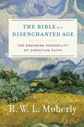 9780801099762 Bible In A Disenchanted Age