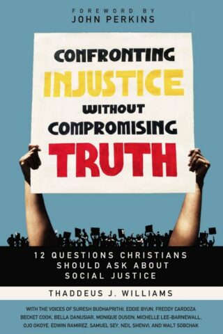 9780310119487 Confronting Injustice Without Compromising Truth