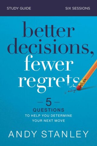 9780310126560 Better Decisions Fewer Regrets Study Guide (Student/Study Guide)