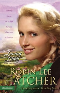 9780310256908 Loving Libby : Her Only Choice Was To Hide His Only Choice Was To Find Her