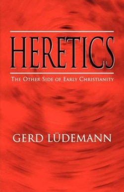 9780334026167 Heretics : The Other Side Of Early Christianity