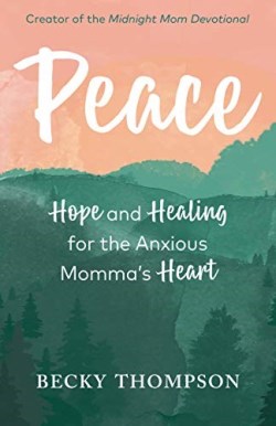 9780525652694 Peace : Hope And Healing For The Anxious Momma's Heart