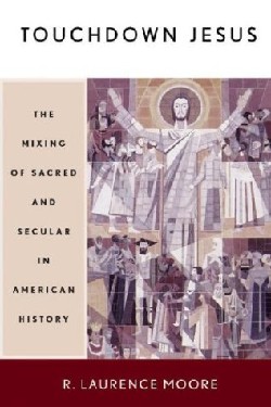 9780664223700 Touchdown Jesus : The Mixing Of Sacred And Secular In American History