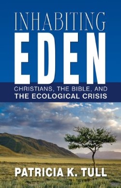 9780664233334 Inhabiting Eden : Christians The Bible And The Ecological Crisis