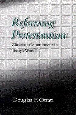 9780664256043 Reforming Protestantism : Christian Commitment In Todays World
