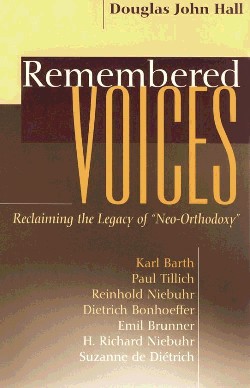 9780664257729 Remembered Voices : Reclaiming The Legacy Of Neo Orthodoxy