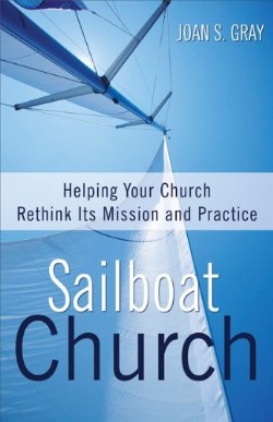 9780664259587 Sailboat Church : Helping Your Church Rethink Its Mission And Practice