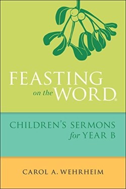 9780664261085 Feasting On The Word Childrens Sermons For Year B