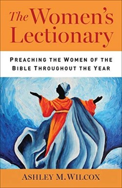 9780664266196 Womens Lectionary : Preaching The Women Of The Bible Throughout The Year