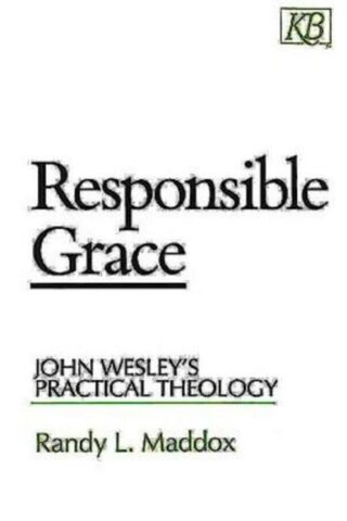 9780687003341 Responsible Grace : John Wesleys Practical Theology