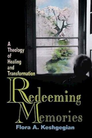 9780687129157 Redeeming Memories : A Theology Of Healing And Transformation