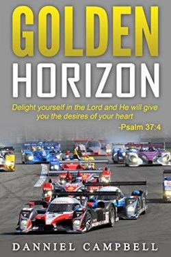 9780692736531 Golden Horizon : Delight Yourself In The Lord And He Will Give You The Desi