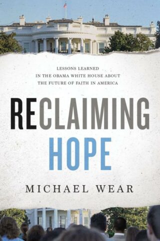9780718091521 Reclaiming Hope : Lessons Learned In The Obama White House About The Future