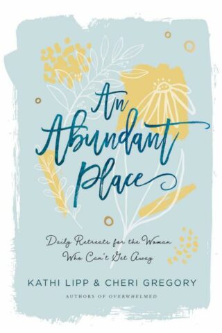 9780736976435 Abundant Place : Daily Retreats For The Woman Who Can't Get Away