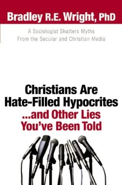 9780764207464 Christians Are Hate Filled Hypocrites And Other Lies Youve Been Told
