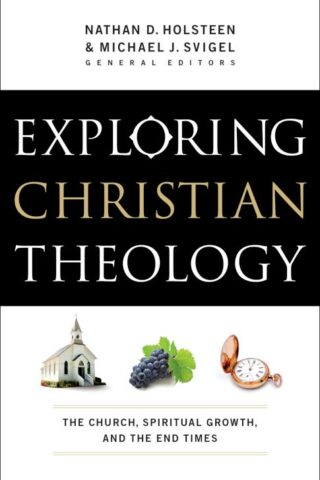 9780764211294 Exploring Christian Theology The Church Spiritual Growth And The End Times