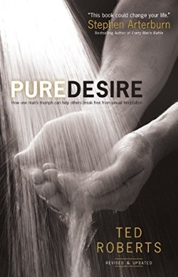 9780764215667 Pure Desire : How One Mans Triumph Can Help Others Break Free From Sexual T (Rep