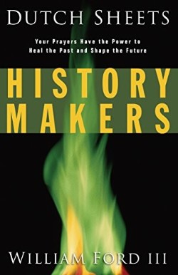9780764215841 History Makers : Your Prayers Have The Power To Heal The Past And Shape The