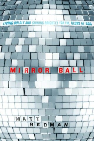 9780781405782 Mirror Ball : Living Boldly And Shining Brightly For The Glory Of God