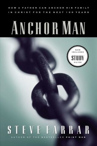 9780785268178 Anchor Man : How A Father Can Anchor His Family In Christ For The Next 100