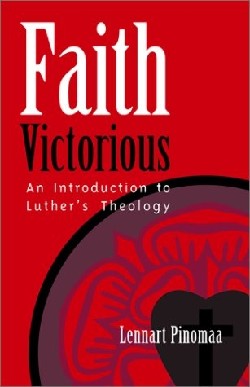 9780788099045 Faith Victorious : An Introduction To Luthers Theology