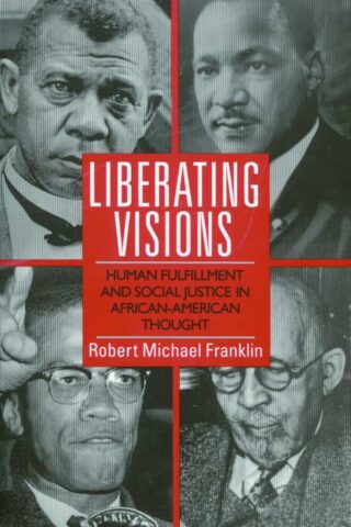 9780800623920 Liberating Visions : Human Fulfillment And Social Justice In African Americ
