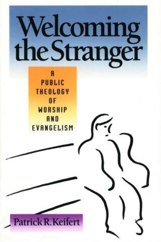 9780800624927 Welcoming The Stranger A Public Theology Of Worship And Evangelism