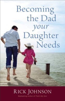 9780800723354 Becoming The Dad Your Daughter Needs