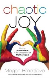 9780800724641 Chaotic Joy : Finding Abundance In The Messiness Of Motherhood
