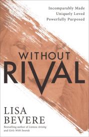 9780800727246 Without Rival : Incomparably Made Uniquely Loved Powerfully Purposed (Reprinted)