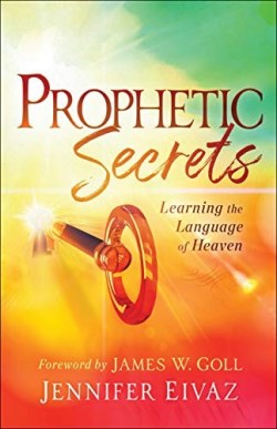 9780800799212 Prophetic Secrets : Learning The Language Of Heaven