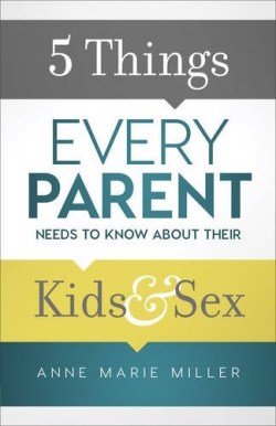 9780801018992 5 Things Every Parent Needs To Know About Their Kids And Sex
