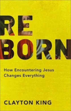 9780801019609 Reborn : How Encountering Jesus Changes Everything