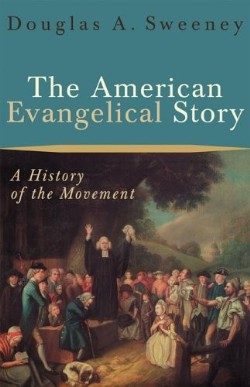 9780801026584 American Evangelical Story (Reprinted)