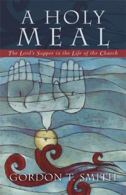 9780801027680 Holy Meal : The Lords Supper In The Life Of The Church