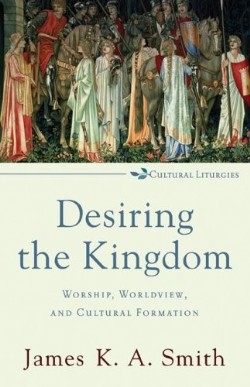 9780801035777 Desiring The Kingdom (Reprinted)