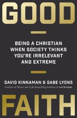 9780801075445 Good Faith : Being A Christian When Society Thinks Youre Irrelevant And Ext