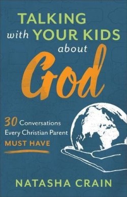 9780801075520 Talking With Your Kids About God (Reprinted)