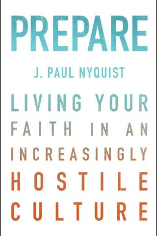 9780802412560 Prepare : Living Your Faith In An Increasingly Hostile Culture