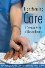 9780802828743 Transforming Care : A Christian Vision Of Nursing Practice