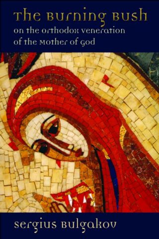 9780802845740 Burning Bush : On The Orthodox Veneration Of The Mother Of God