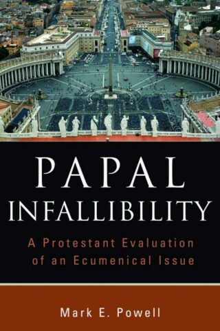 9780802862846 Papal Infallibility : A Protestant Evaluation Of An Ecumenical Issue