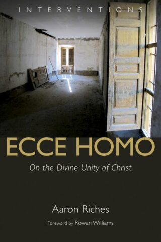9780802872319 Ecce Homo : On The Divine Unity Of Christ