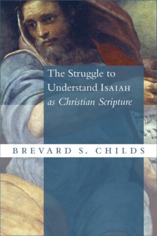 9780802873804 Struggle To Understand Isaiah As Christian Scripture