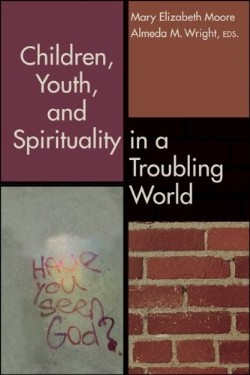 9780827205130 Children Youth And Spirituality In A Troubling World