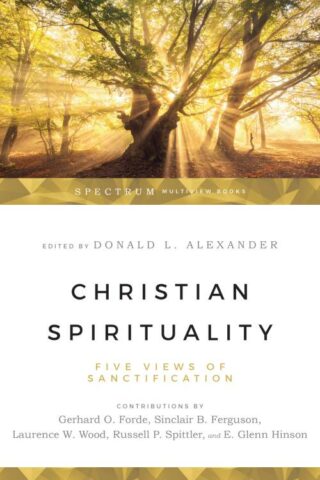 9780830812783 Christian Spirituality : Five Views Of Santification
