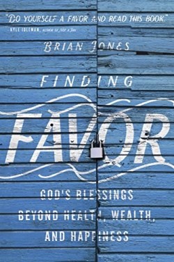 9780830845231 Finding Favor : Gods Blessings Beyond Health Wealth And Happiness