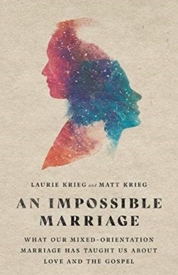 9780830847938 Impossible Marriage : What Our Mixed-Orientation Marriage Has Taught Us Abo