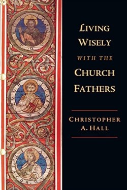 9780830851881 Living Wisely With The Church Fathers