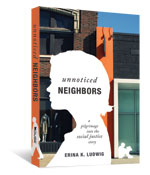 9780834127388 Unnoticed Neighbors : A Pilgrimage Into The Social Justice Story (Reprinted)